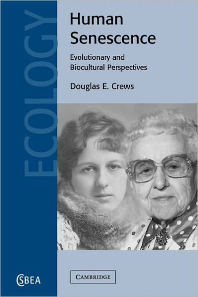 Human Senescence: Evolutionary and Biocultural Perspectives