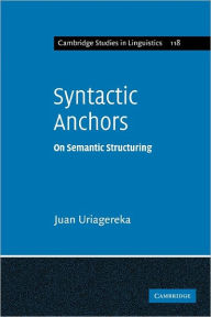 Title: Syntactic Anchors: On Semantic Structuring, Author: Juan Uriagereka
