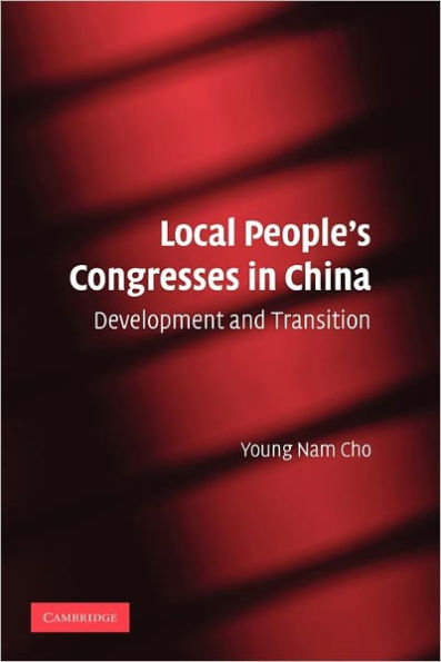 Local People's Congresses in China: Development and Transition