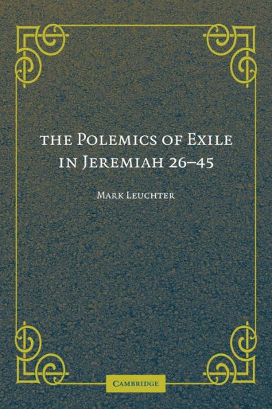 The Polemics of Exile in Jeremiah 26-45