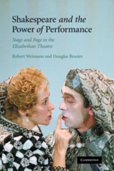 Shakespeare and the Power of Performance: Stage Page Elizabethan Theatre