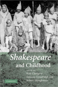 Title: Shakespeare and Childhood, Author: Kate Chedgzoy