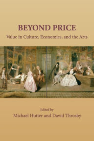 Title: Beyond Price: Value in Culture, Economics, and the Arts, Author: Michael Hutter