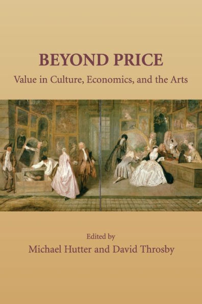 Beyond Price: Value in Culture, Economics, and the Arts