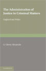 The Administration of Justice in Criminal Matters: (in England and Wales)