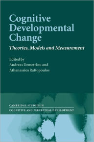 Title: Cognitive Developmental Change: Theories, Models and Measurement, Author: Andreas Demetriou