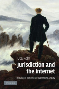 Title: Jurisdiction and the Internet: Regulatory Competence over Online Activity, Author: Uta Kohl