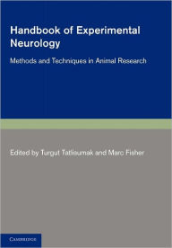 Title: Handbook of Experimental Neurology: Methods and Techniques in Animal Research, Author: Turgut Tatlisumak