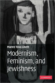 Title: Modernism, Feminism, and Jewishness, Author: Maren Tova Linett