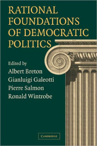 Title: Rational Foundations of Democratic Politics, Author: Albert Breton