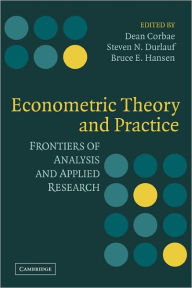 Title: Econometric Theory and Practice: Frontiers of Analysis and Applied Research, Author: Dean Corbae