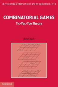 Title: Combinatorial Games: Tic-Tac-Toe Theory, Author: József Beck