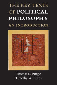 Title: The Key Texts of Political Philosophy: An Introduction, Author: Thomas L. Pangle