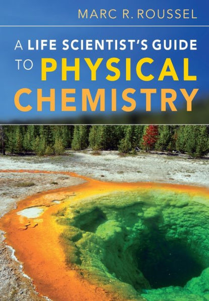 A Life Scientist's Guide to Physical Chemistry / Edition 1