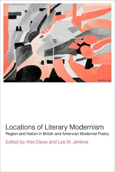 Locations of Literary Modernism: Region and Nation British American Modernist Poetry