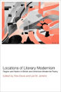 Locations of Literary Modernism: Region and Nation in British and American Modernist Poetry