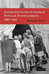 Title: Jewish Identities in German Popular Entertainment, 1890-1933, Author: Marline Otte