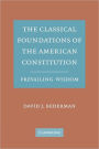 The Classical Foundations of the American Constitution: Prevailing Wisdom