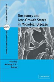 Title: Dormancy and Low Growth States in Microbial Disease, Author: Anthony R. M. Coates