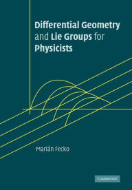 Title: Differential Geometry and Lie Groups for Physicists, Author: Marián Fecko