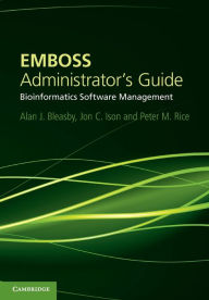 Title: EMBOSS Administrator's Guide: Bioinformatics Software Management, Author: Alan J. Bleasby