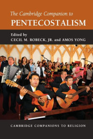Title: The Cambridge Companion to Pentecostalism, Author: Cecil M. Robeck