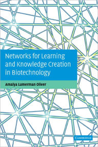 Title: Networks for Learning and Knowledge Creation in Biotechnology, Author: Amalya Lumerman Oliver