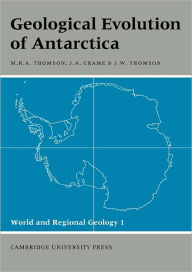 Title: Geological Evolution of Antarctica, Author: Michael Robert Alexander Thomson