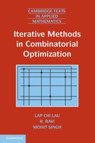 Title: Iterative Methods in Combinatorial Optimization, Author: Lap Chi Lau