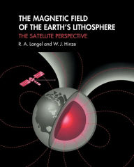 Title: The Magnetic Field of the Earth's Lithosphere: The Satellite Perspective, Author: R. A. Langel