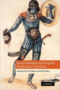 Title: British Identities and English Renaissance Literature, Author: David J. Baker