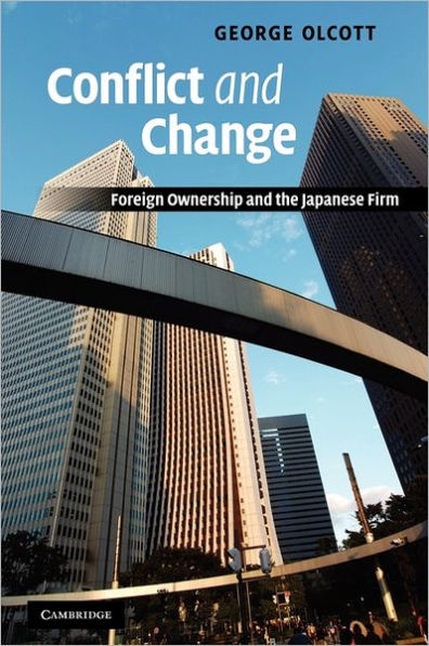 Conflict and Change: Foreign Ownership and the Japanese Firm