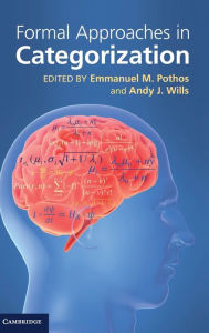 Title: Formal Approaches in Categorization, Author: Emmanuel M. Pothos