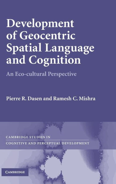 Development of Geocentric Spatial Language and Cognition: An Eco-cultural Perspective