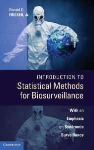 Title: Introduction to Statistical Methods for Biosurveillance: With an Emphasis on Syndromic Surveillance, Author: Ronald D. Fricker