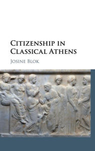 Title: Citizenship in Classical Athens, Author: Josine Blok