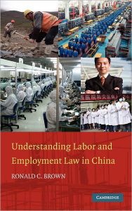 Title: Understanding Labor and Employment Law in China / Edition 1, Author: Ronald C. Brown