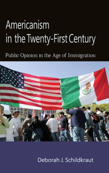 Americanism in the Twenty-First Century: Public Opinion in the Age of Immigration