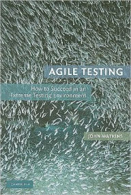 Title: Agile Testing: How to Succeed in an Extreme Testing Environment, Author: John Watkins