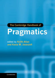 Title: The Cambridge Handbook of Pragmatics, Author: Keith Allan