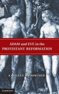Title: Adam and Eve in the Protestant Reformation, Author: Kathleen M. Crowther