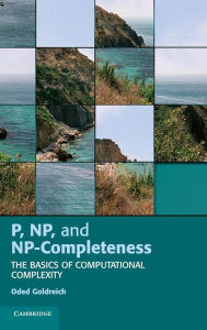 Title: P, NP, and NP-Completeness: The Basics of Computational Complexity, Author: Oded Goldreich