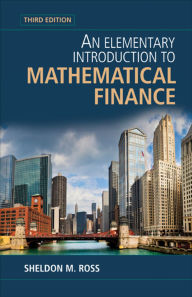 Title: An Elementary Introduction to Mathematical Finance / Edition 3, Author: Sheldon M. Ross