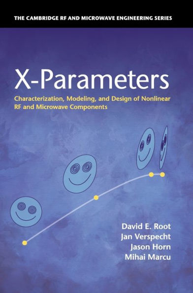 X-Parameters: Characterization, Modeling, and Design of Nonlinear RF and Microwave Components