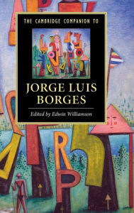 Title: The Cambridge Companion to Jorge Luis Borges, Author: Edwin Williamson