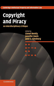 Title: Copyright and Piracy: An Interdisciplinary Critique, Author: Lionel Bently