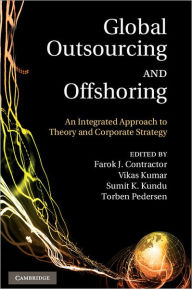 Title: Global Outsourcing and Offshoring: An Integrated Approach to Theory and Corporate Strategy, Author: Farok J. Contractor