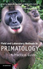 Field and Laboratory Methods in Primatology: A Practical Guide / Edition 2