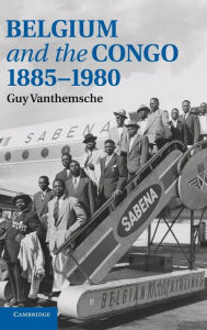Title: Belgium and the Congo, 1885-1980, Author: Guy Vanthemsche