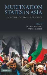 Title: Multination States in Asia: Accommodation or Resistance, Author: Jacques Bertrand